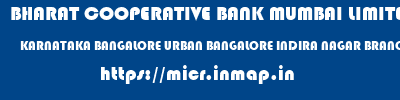 BHARAT COOPERATIVE BANK MUMBAI LIMITED  KARNATAKA BANGALORE URBAN BANGALORE INDIRA NAGAR BRANCH  micr code